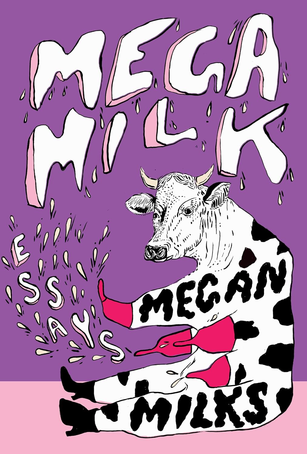 Mega Milk: Essays on Family, Fluidity, Whiteness, and Cows cover